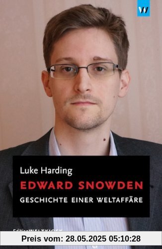 Edward Snowden: Geschichte einer Weltaffäre Edward Snowden: Geschichte einer Weltaffäre