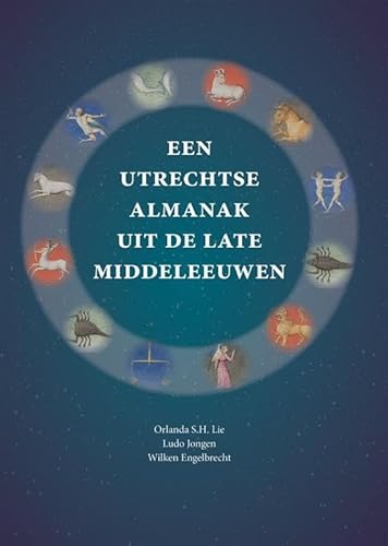 Een Utrechtse almanak uit de Late Middeleeuwen: Tekstuitgave en vertaling van Codex W2 (Herzog August Bibliothek, Wolfenbüttel (Nedersaksen), Cod. Guelf. 18.2 Aug. 4) von Uitgeverij Verloren