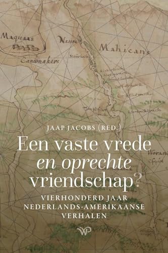 Een vaste vrede en oprechte vriendschap?: Vierhonderd jaar Nederlands-Amerikaanse verhalen Een vaste vrede en oprechte vriendschap?: Vierhonderd jaar Nederlands-Amerikaanse verhalen von Walburg Pers B.V., Uitgeverij