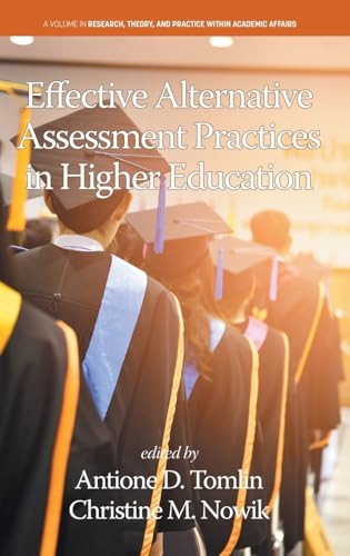 Effective Alternative Assessment Practices in Higher Education (Research, Theory, and Practice Within Academic Affairs) von Information Age Publishing