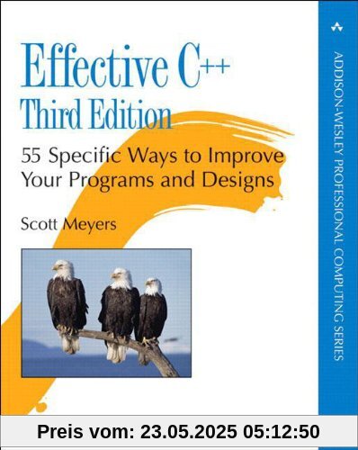 Effective C++: 55 Specific Ways to Improve Your Programs and Designs (Addison-Wesley Professional Computing)