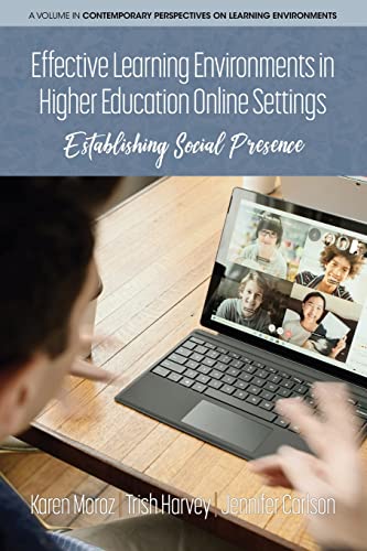 Effective Learning Environments in Higher Education Online Settings: Establishing Social Presence (Contemporary Perspectives on Learning Environments) von Information Age Publishing