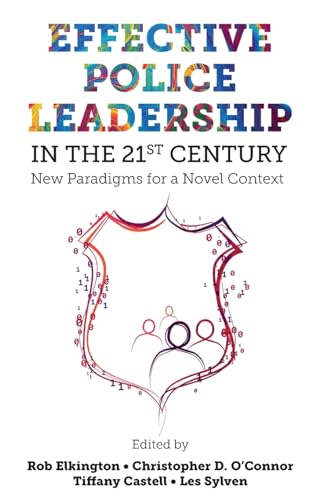Effective Police Leadership in the 21st Century: New Paradigms for a Novel Context Effective Police Leadership in the 21st Century: New Paradigms for a Novel Context von Emerald Publishing Limited