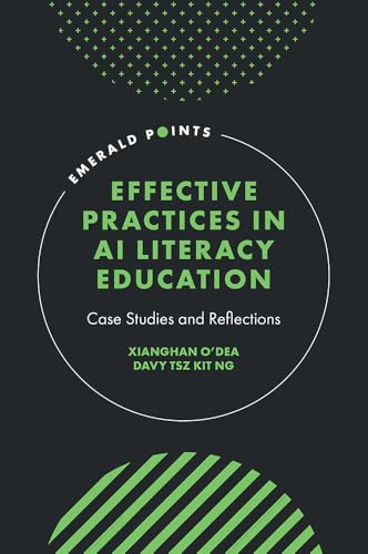 Effective Practices in AI Literacy Education: Case Studies and Reflections (Emerald Points) von Emerald Publishing Limited