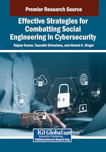 Effective Strategies for Combatting Social Engineering in Cybersecurity (Advances in Information Security, Privacy, and Ethics) von IGI Global