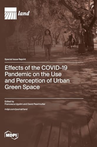 Effects of the COVID-19 Pandemic on the Use and Perception of Urban Green Space von MDPI AG