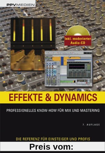 Effekte und Dynamics. Mit CD: Professionelles Know-how für Mix und Mastering