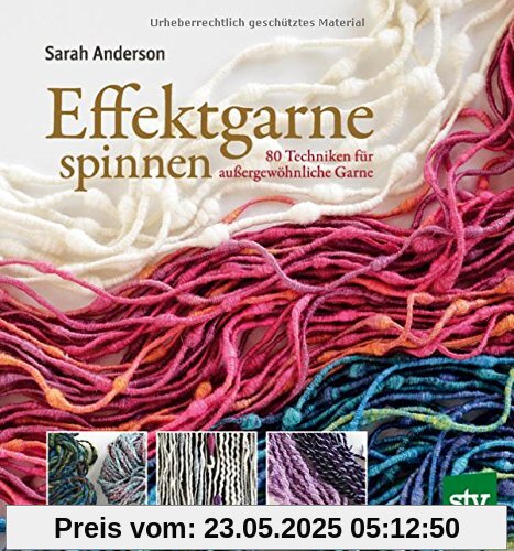 Effektgarne spinnen: 80 Techniken für außergewöhnliche Garne