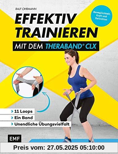 Effektiv Trainieren mit dem TheraBand® CLX – 11 Loops – Ein Band – Große Übungsvielfalt: Beweglichkeit, Kraft und Definition
