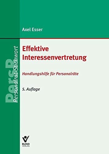 Effektive Interessenvertretung: Handlungshilfe f�r Personalr�te (PR-Stichwort)