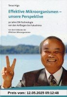 Effektive Mikroorganismen - Unsere Perspektive: 30 Jahre EM-Technologie von den Anfängen bis Fukushima