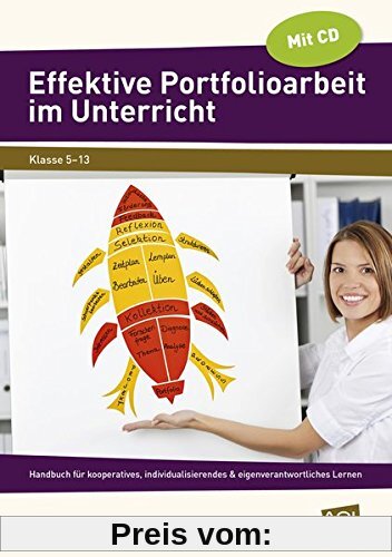 Effektive Portfolioarbeit im Unterricht: Handbuch für kooperatives, indivi dualisierendes & eigenverantwortliches Lernen (5. bis 13. Klasse)