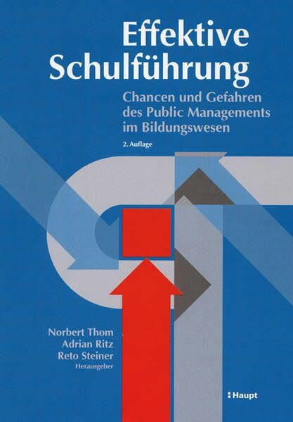 Effektive Schulf�hrung: Chancen und Gefahren des Public Managements im Bildungswesen Effektive Schulf�hrung: Chancen und Gefahren des Public Managements im Bildungswesen