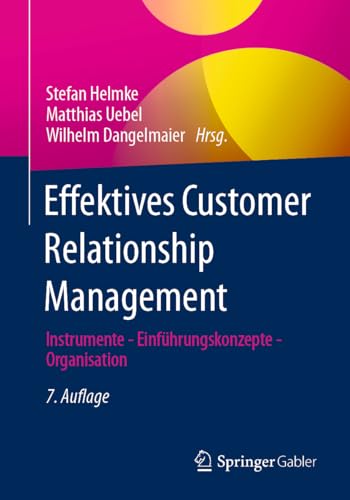 Effektives Customer Relationship Management: Instrumente - Einführungskonzepte - Organisation von Springer Gabler