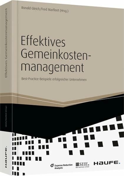 Effektives Gemeinkostenmanagement: Best-Practices-Beispiele erfolgreicher Unternehmen (Haufe F...
