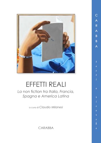 Effetti reali. La non fiction tra Italia, Francia, Spagna e America Latina (Testi e ricerche) von Carabba