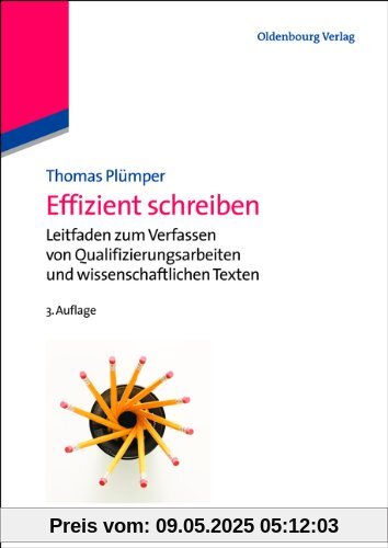 Effizient schreiben: Leitfaden zum Verfassen von Qualifizierungsarbeiten und wissenschaftlichen Texten Effizient schreiben: Leitfaden zum Verfassen von Qualifizierungsarbeiten und wissenschaftlichen Texten