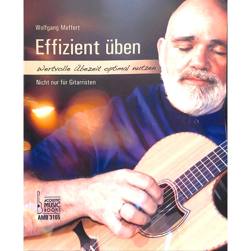 Effizient üben - Wertvolle Übezeit optimal nutzen Effizient üben - Wertvolle Übezeit optimal nutzen