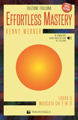 Effortless Mastery(Ita): Libera Il Musicista in Te (Musica-Monografie) von Volonte & Co.
