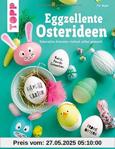 Eggzellente Osterideen (kreativ.kompakt): Dekorative Ostereier einfach selbst gemacht