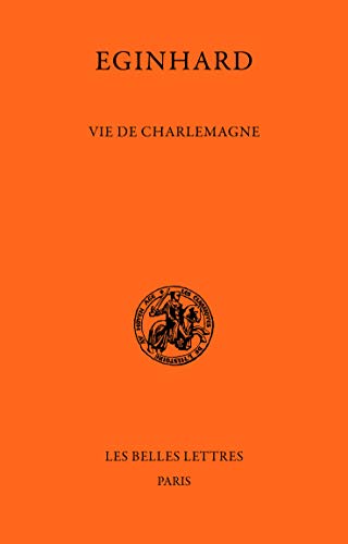 Eginhard, Vie de Charlemagne (Classiques De L'histoire Au Moyen Age, Band 53)