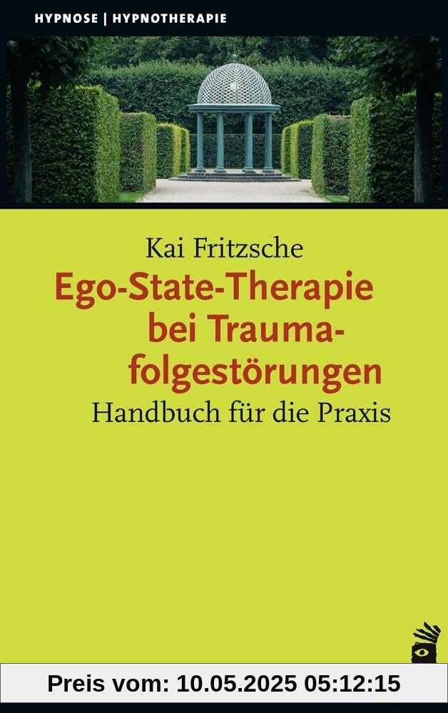 Ego-State-Therapie bei Traumafolgestörungen: Handbuch für die Praxis (Hypnose und Hypnotherapie)
