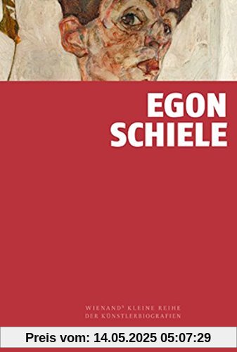 Egon Schiele (Wienand's Kleine Reihe der Künstlerbiografien)