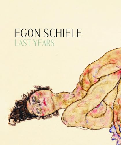 Egon Schiele. Last Years 1914-1918: Leopold Museum, Wien von KÖNIG, WALTHER