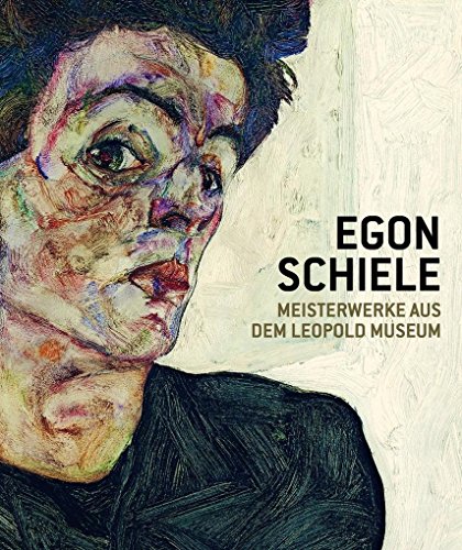 Egon Schiele. Meisterwerke aus dem Leopold Museum: (dt. Ausgabe)
