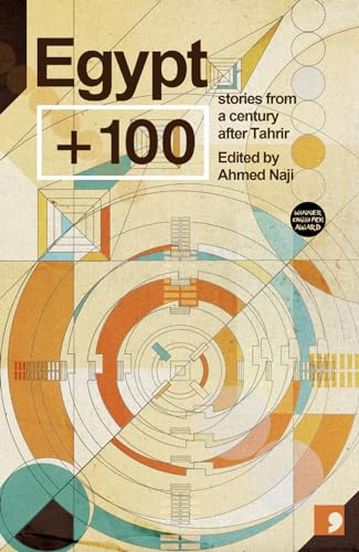 Egypt + 100: Stories from a Century After Tahrir (Futures Past, Band 4)