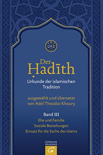 Ehe und Familie. Soziale Beziehungen. Einsatz für die Sache des Islams (Der Hadith. Urkunde der islamischen Tradition, Band 3)