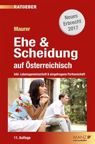 Ehe & Scheidung auf Österreichisch: inkl. Lebensgemeinschaft & eingetragene Partnerschaft (Manz Ratgeber)