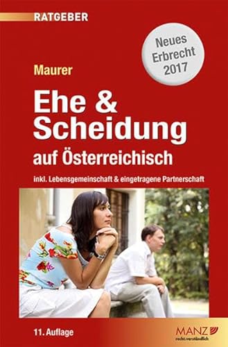 Ehe & Scheidung auf Österreichisch: inkl. Lebensgemeinschaft & eingetragene Partnerschaft (Manz Ratgeber)