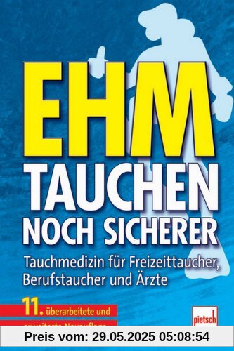 Ehm - Tauchen noch sicherer: Tauchmedizin für Freizeittaucher, Berufstaucher und Ärzte Ehm - Tauchen noch sicherer: Tauchmedizin für Freizeittaucher, Berufstaucher und Ärzte