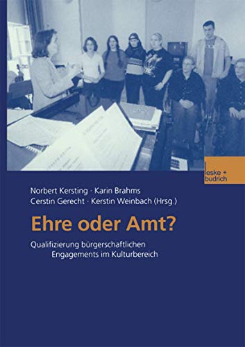 Ehre oder Amt?: Qualifizierung Bürgerschaftlichen Engagements im Kulturbereich (German Edition)