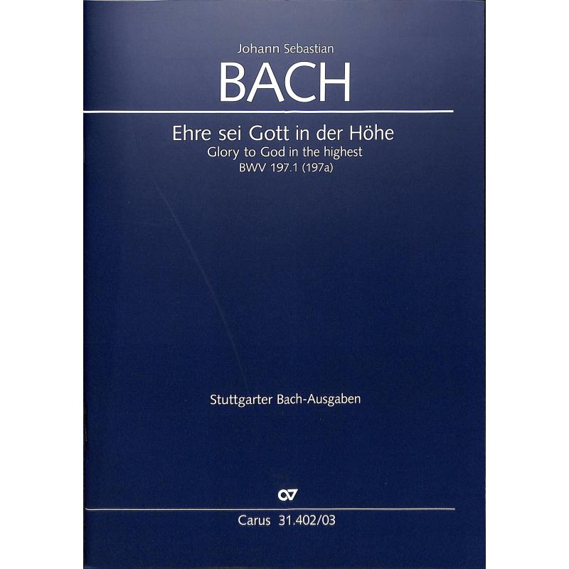 Ehre sei Gott in der Höhe BWV 197/1 Ehre sei Gott in der Höhe BWV 197/1