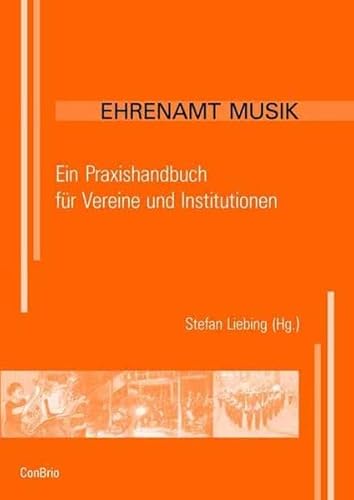 Ehrenamt Musik: Ein Praxishandbuch für Vereine und Institutionen