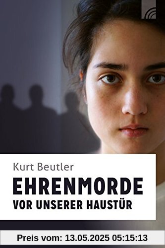 Ehrenmorde vor unserer Haustür