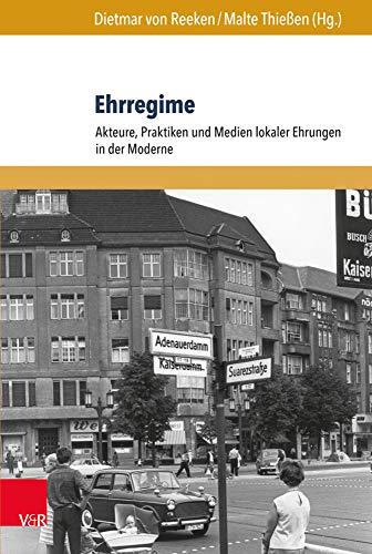Ehrregime: Akteure, Praktiken und Medien lokaler Ehrungen in der Moderne (Formen der Erinnerung) von V&R unipress