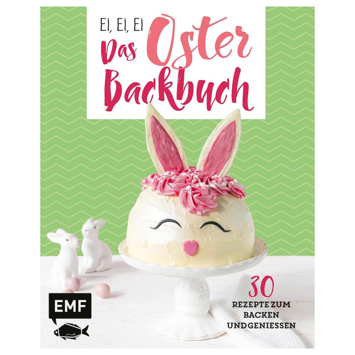 Ei, ei, ei – Das Oster-Backbuch Ei, ei, ei – Das Oster-Backbuch von Edition Michael Fischer