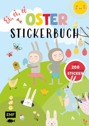 Ei, ei, ei: Osterstickerbuch: Mit über 200 wiederablösbaren Stickern zum Gestalten: Osterhasen, Küken und Co. von Edition Michael Fischer / EMF Verlag