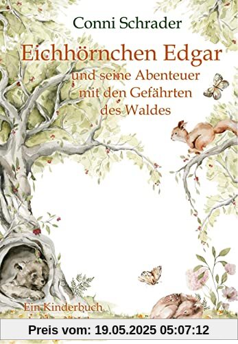 Eichhörnchen Edgar und seine Abenteuer mit den Gefährten des Waldes - Ein Kinderbuch ab 4 bis 11 Jahre