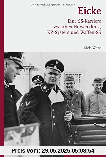 Eicke. Eine SS-Karriere zwischen Nervenklinik, KZ-System und Waffen-SS Eicke. Eine SS-Karriere zwischen Nervenklinik, KZ-System und Waffen-SS