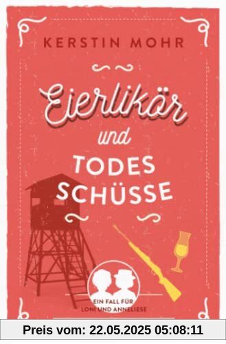 Eierlikör und Todesschüsse: Ein Fall für Loni und Anneliese