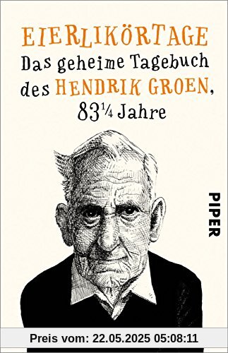 Eierlikörtage: Das geheime Tagebuch des Hendrik Groen, 83 1/4 Jahre Eierlikörtage: Das geheime Tagebuch des Hendrik Groen, 83 1/4 Jahre