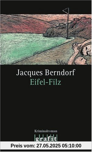 Eifel-Filz. Der dritte Eifel-Krimi mit Siggi Baumeister: Band der Eifel-Serie Eifel-Filz. Der dritte Eifel-Krimi mit Siggi Baumeister: Band der Eifel-Serie
