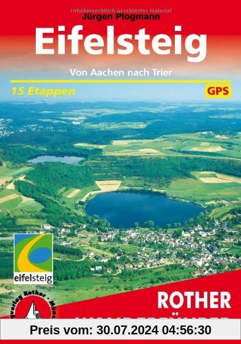 Eifelsteig: Von Aachen nach Trier. 15 Etappen Mit GPS-Daten (Rother Wanderführer): Von Aachen nach Trier. 15 Etappen. Mit GPS-Tracks