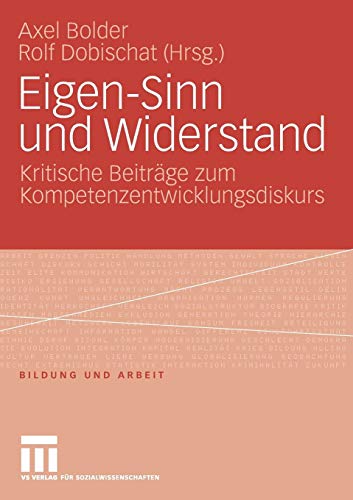 Eigen-Sinn Und Widerstand: Kritische Beiträge zum Kompetenzentwicklungsdiskurs (Bildung und Arbeit) (German Edition) von Vs Verlag Für Sozialwissenschaften