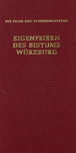 Eigenfeiern des Bistums Würzburg: Die Feier des Stundengebetes
