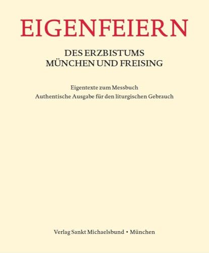 Eigenfeiern des Erzbistums München und Freising: Eigentexte zum Messbuch von St. Michaelsbund